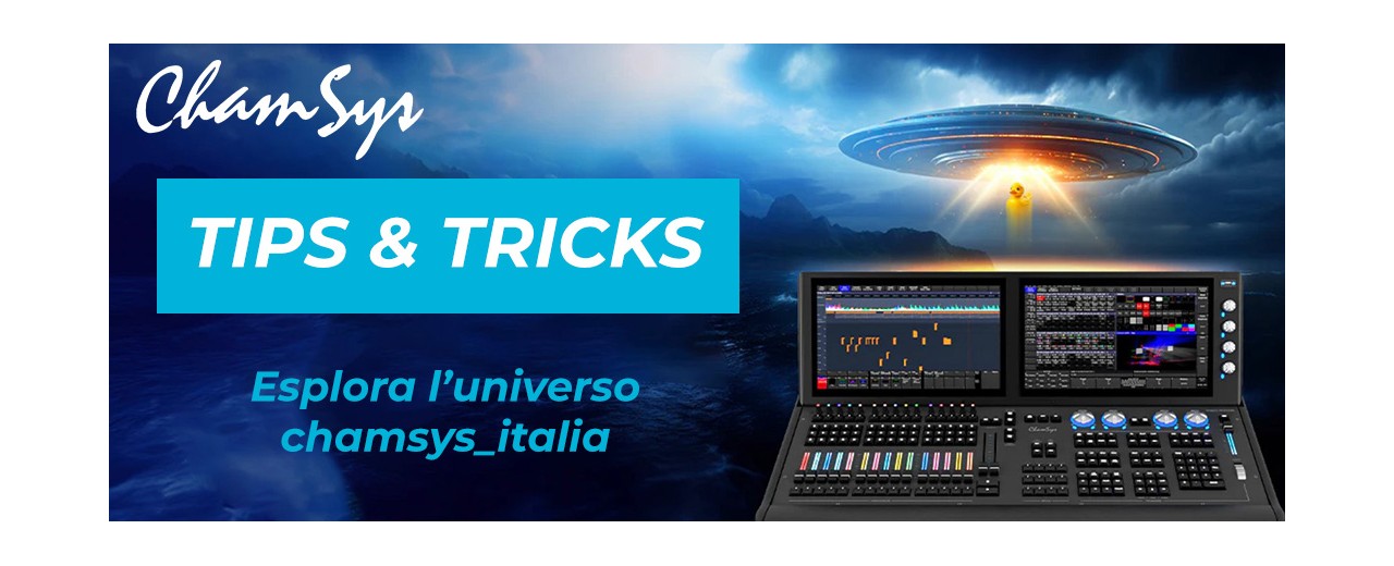 ARRIVANO I TIPS & TRICKS: PILLOLE CHAMSYS A PORTATA DI CLIC